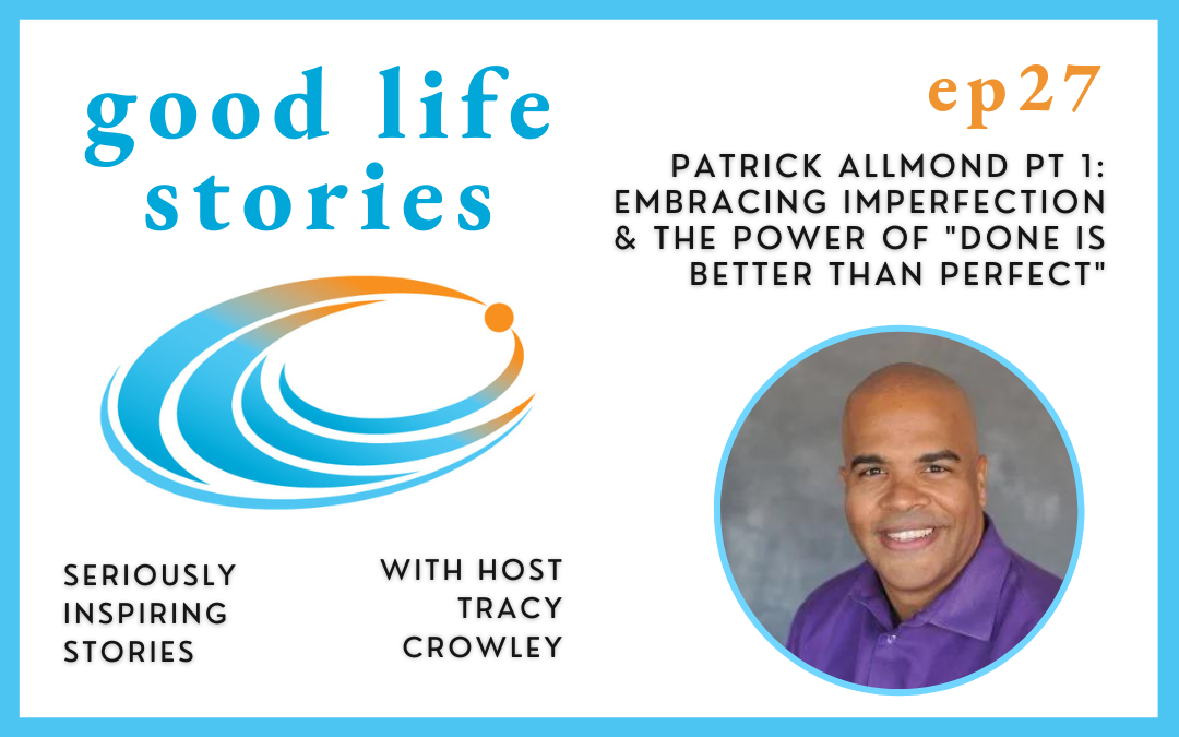 Patrick Allmond pt 1: Embracing Imperfection and the Power of "Done is Better Than Perfect"