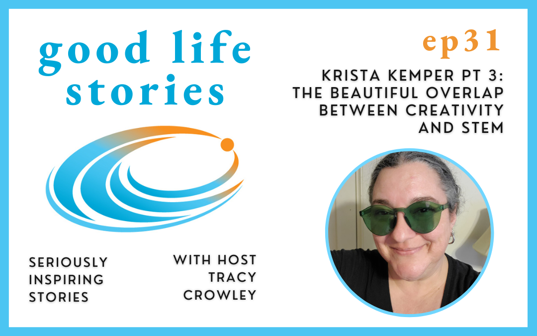 Krista Kemper pt 3: The Beautiful Overlap Between Creativity and STEM