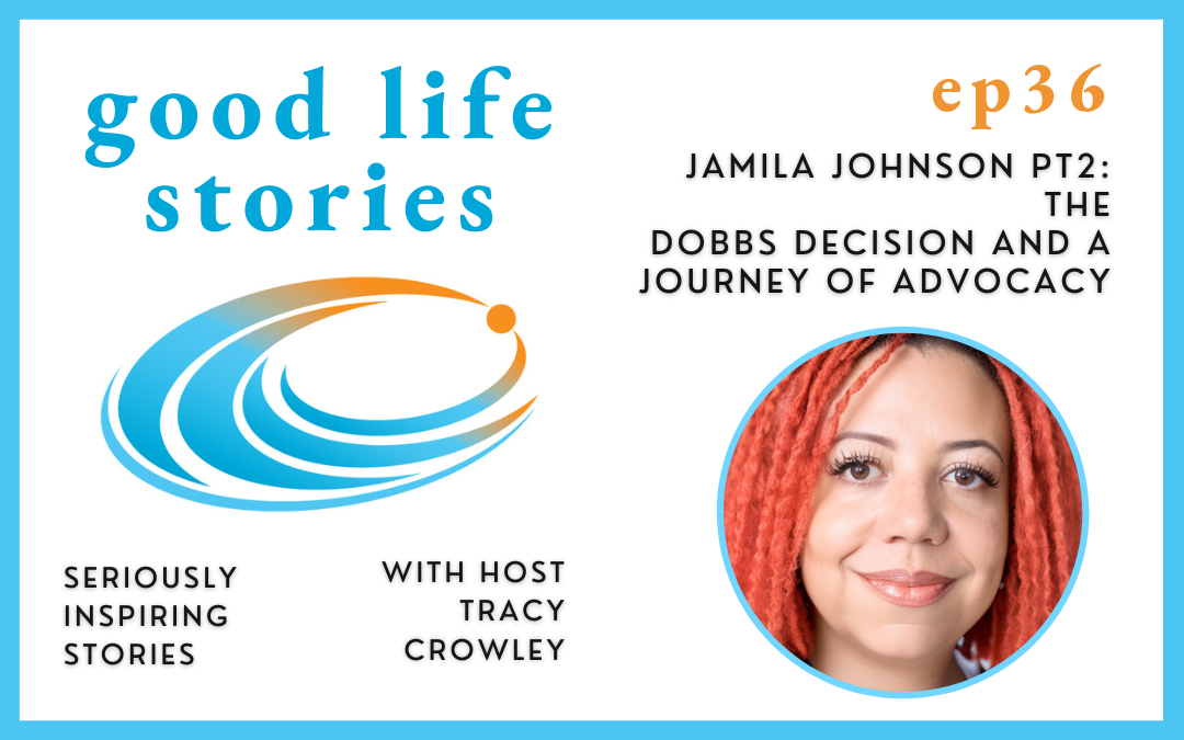 Jamila Johnson pt2: The Dobbs Decision and a Journey of Advocacy
