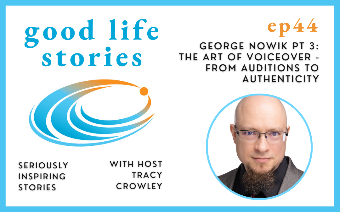 George Nowik Pt 3: The Art of Voiceover - From Auditions to Authenticity