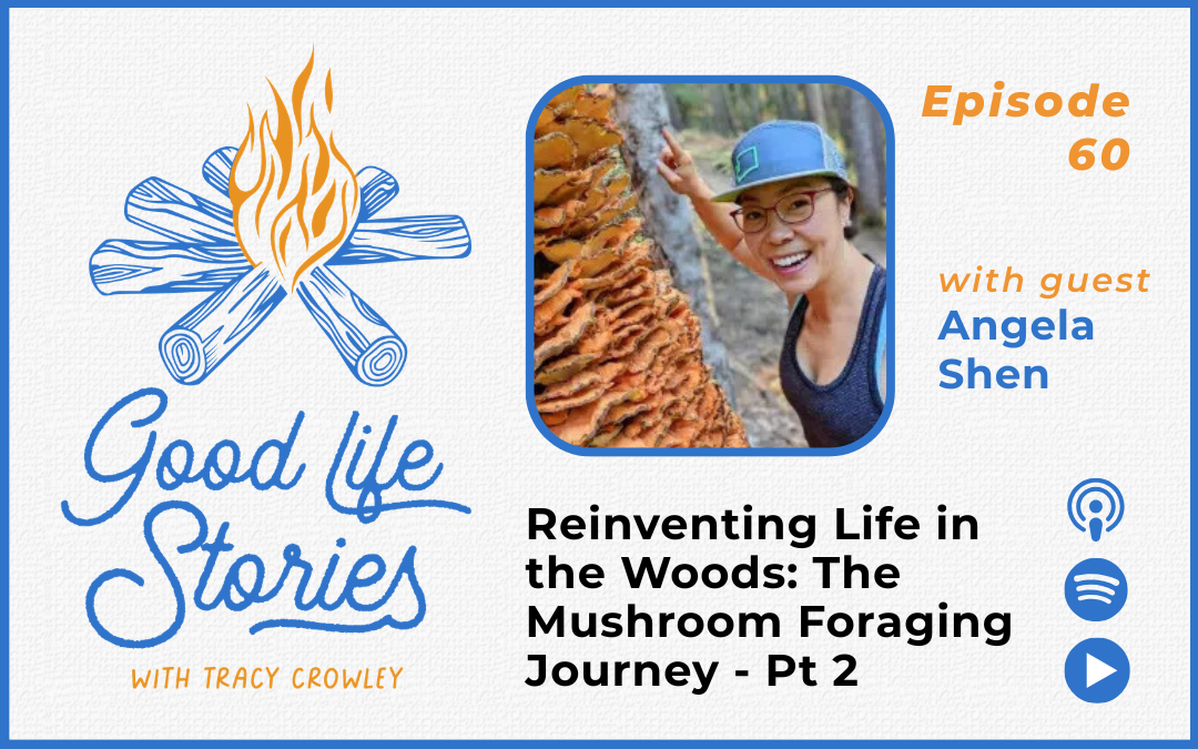Reinventing Life in the Woods: The Mushroom Foraging Journey with Angela Shen Pt 2